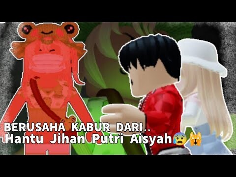 ~`BERUSAHA KABUR DARI HANTU JIHAN PUTRI AISYAH 😰🙀🙀`~Roblox Indonesia Chalengge-!!
