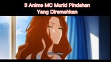 3 Anime MC Murid Pindahan yang Diremehkan