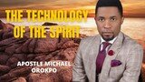 The Technology of the Spirit | Apostle Michael Orokpo