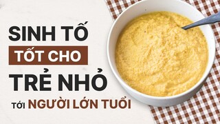 SINH TỐ TỐT CHO TRẺ NHỎ TỚI NGƯỜI LỚN TUỔI