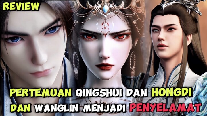 Wanglin Mempertemukan Kembali Qingshui dan Hongdi ‼️ Spoiler renegade immortal ‼️