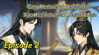 Sang Menteri Tak Terkalahkan: Tipu Muslihat untuk Menjebak Raja Episode 2