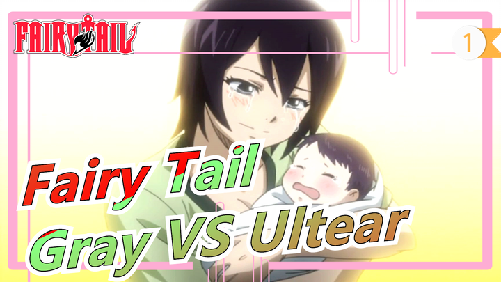 [Fairy Tail] Gray VS Ultear (part2) / "Ultear, Anak itu bukti hiduoku, air mataku..."_1