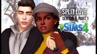 SPLIT LOVE | SEASON 2 | PART 1 | A SIMS 4 LOVE STORY