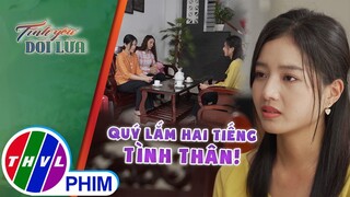 Cuộc tái hợp đáng trân quý của dì ghẻ - con chồng | TÌNH YÊU DỐI LỪA - TẬP 43