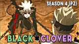 Tóm Tắt Anime: Black Clover Thế giới Phép Thuật (Season 4- P2 ) Mọt Anime
