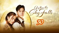 🇹🇭 WHEN THE SKY FALLS | EP 30 | TAGALOG