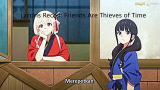 EP 1 ONA - Lycoris Recoil: Friends Are Thieves of Time Sub Indo