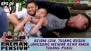 MELENG DIKIT TULANG RUSUK LANGSUNG MEMAR! DIBANTAI 2 PREMAN BAYARAN! - PREMAN PENSIUN EPS 01