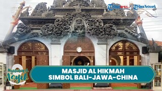 🔴 NGABUBURIT ASYIK: Jadi Simbol Bali-Jawa-China, Masjid Al-Hikmah Wujud Toleransi dan Kerukunan