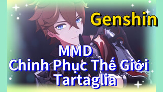 MMD Chinh Phục Thế Giới Tartaglia