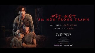 Cracked: Vết nứt - Ám hồn trong tranh I Official trailer I Khởi chiếu 25.03.2022