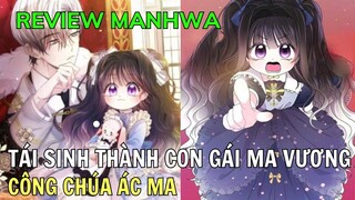 TÁI SINH THÀNH CON GÁI MA VƯƠNG - CÔNG CHÚA ÁC MA | Review MANHWA | Tóm Tắt Truyện Tranh