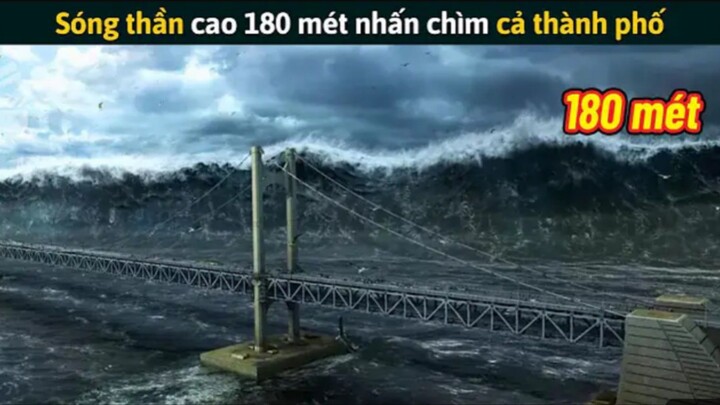 [Review phim] một trận sóng thần cao 180 mét quét qua thành phố khiến tất cả bị nhấn chìm