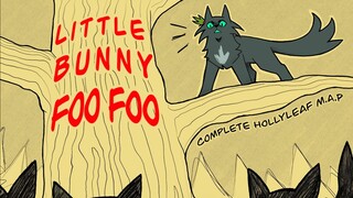 Little Bunny Foo Foo - [[COMPLETE Hollyleaf M.A.P]]
