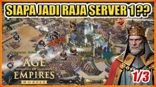 SIAPA JADI KING SERVER 1 ?? WAR KOTA IMPERIUM AGE OF EMPIRES MOBILE PART 1/3 !!