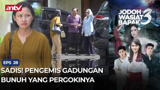 Sadis! Pengemis Gadungan Bunuh Yang Pergokinya | Jodoh Wasiat Bapak 3 Eps 28 (2/4)
