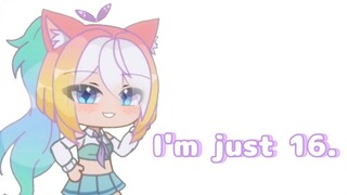 I'm just 16 || Live 2D x Gacha