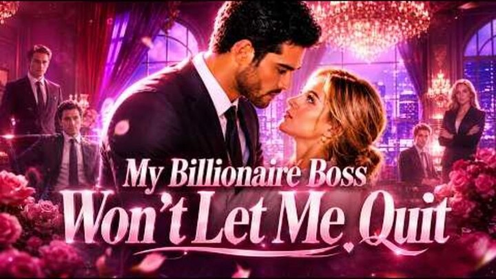 FULL|My Billionaire Boss Won t Let Me Quit  I Came for a Job, But He Wanted Me Foreve