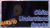 Obito Understand Sasuke