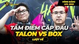 Tâm Điểm Cặp Đấu TALON vs BOX Lượt Về Vòng Bảng APL 2022  | Box Liên Quân
