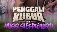 Penggali Kubur Dan Miss Sleepwalker Ep10