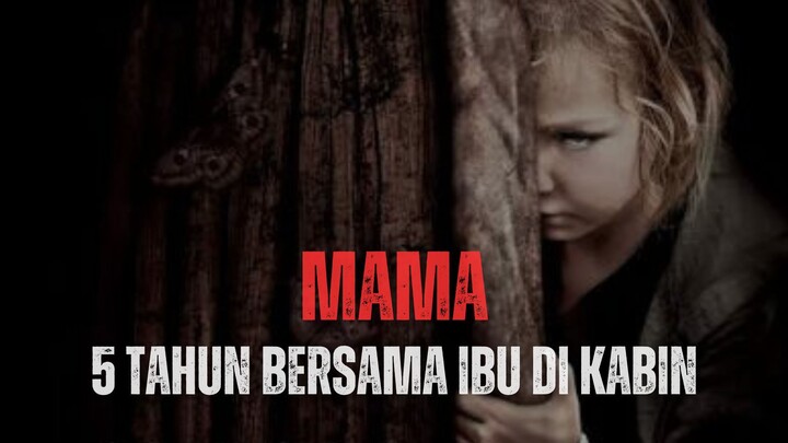 MAMA (2013) - MENGHILANG DICULIK IBUNYA SELAMA 5 TAHUN