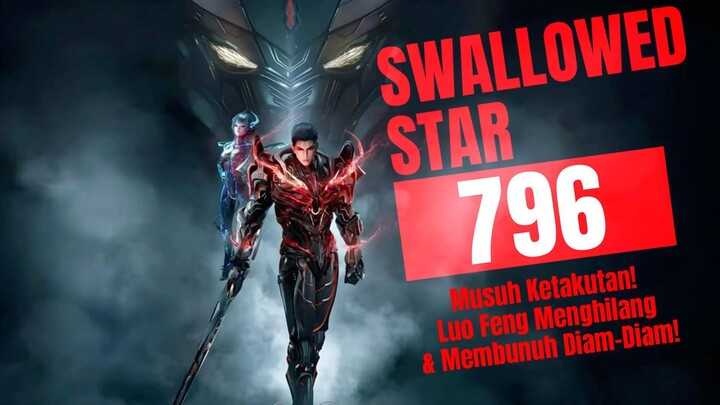 Musuh Ketakutan! Luo Feng Menghilang & Membunuh Diam-Diam! | Swallowed Star Bab 796