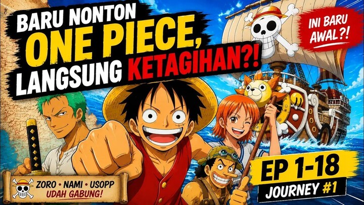 Baru Nonton One Piece, Langsung Ketagihan?! | Ep 1-18