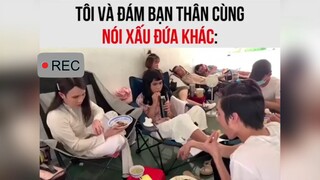 Tôi và đứa bạn khi nói xấu đứa khác