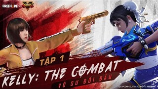Cuộc Chiến Mở Màn - KELLY: THE COMBAT TẬP 1 | Garena Free Fire