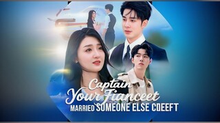 Captain Your Fiancee Married Someone Else