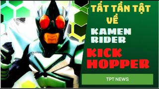 TẤT TẦN TẬT VỀ KAMEN RIDER KICK HOPPER | Yaguruma Sou Đại Ca Châu Chấu Địa Ngục |TPT NEWS