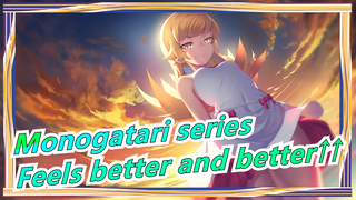 Monogatari series|[MAD] Feels better and better↑↑