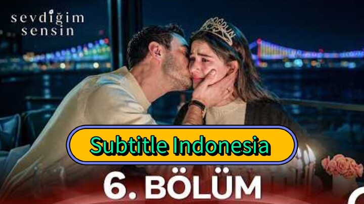 Sevdigim Sensin - Episode 6 Subtitle Indonesia