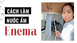 CÁCH LÀM NƯỚC ẤM ENEMA