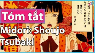 (Tóm Tắt Anime) Midori: Shoujo Tsubaki: Bi Kịch Cuộc Đời Bé Nhỏ.