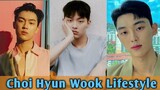 Choi Hyun Wook Lifestyle 2023 I Biography | Girlfriend | Family | Drama | Instagram 🖤