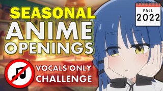 ANIME OPENINGS QUIZ: VOCALS ONLY SEASONAL CHALLENGE! 【Easy/Medium/Hard】 - Fall 2022
