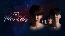Two Worlds โลกสองใบใจดวงเดียว - EP.04