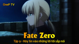 Fate - Zero Tập 9 - Hãy tin vào những lời tôi sắp nói