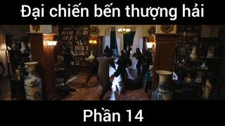 Đại chiến bến thượng hải #14