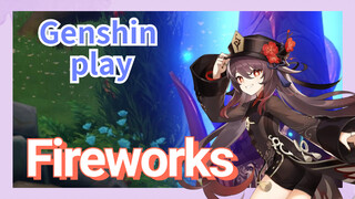 [Genshin Impact play] [Fireworks]