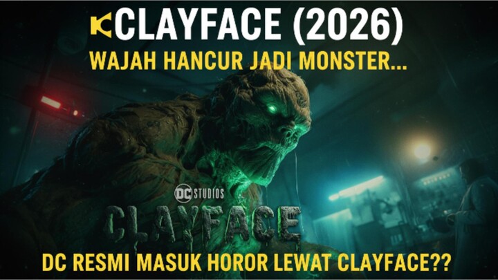 🎬CLAYFACE (2026) - WAJAH HANCUR JADI MONSTER... DC RESMI MASUK HOROR LEWAT CLAYFACE⁉️