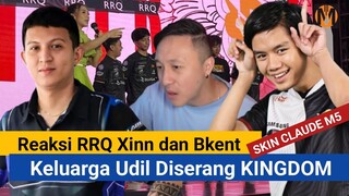 REAKSI RRQ XINN DAN BKENT SKIN CLAUDE M5, KELUARGA UDIL KENA DISERANG KINGDOM TERLALU BAPERAN