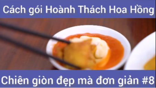 Cách gói Hoành Thách Hoa Hồng chiên giòn đẹp mà đơn giản phần 8