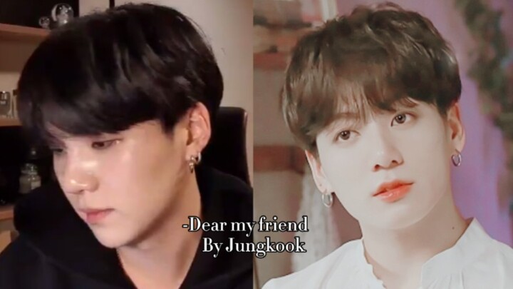 Jungkook recorded a demo version of Dear My Friend for Suga!