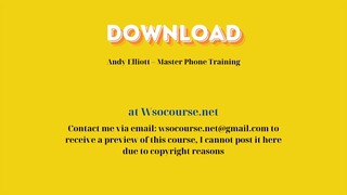 Andy Elliott – Master Phone Training – Free Download Courses