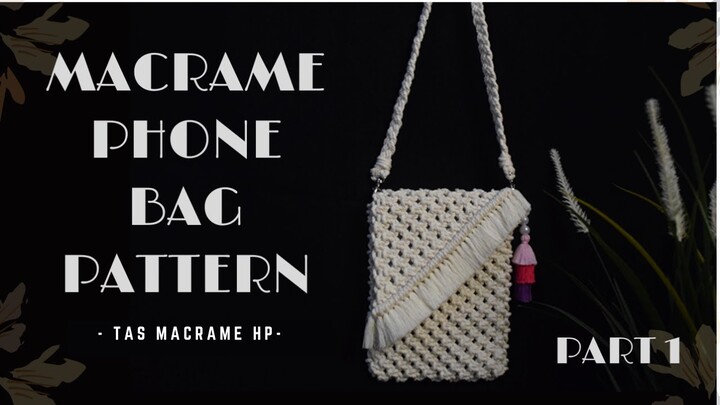 MACRAME PHONE BAG PATTERN || Tas Macrame Hp || Part 1