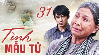 TÌNH MẪU TỬ - TẬP 31 | Phim Bộ Tình Cảm Tâm Lý Xã Hội Việt Nam Mới Hay Nhất 2023 | Phim Bộ THVL